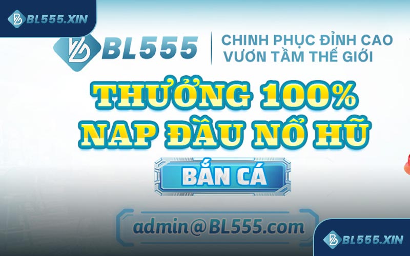 Khuyến mãi BL555 nạp đầu nổ hũ bắn cá 